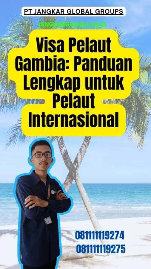 Visa Pelaut Gambia Panduan Lengkap untuk Pelaut Internasional