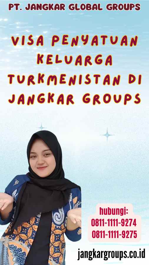 Visa Penyatuan Keluarga Turkmenistan di Jangkar Groups