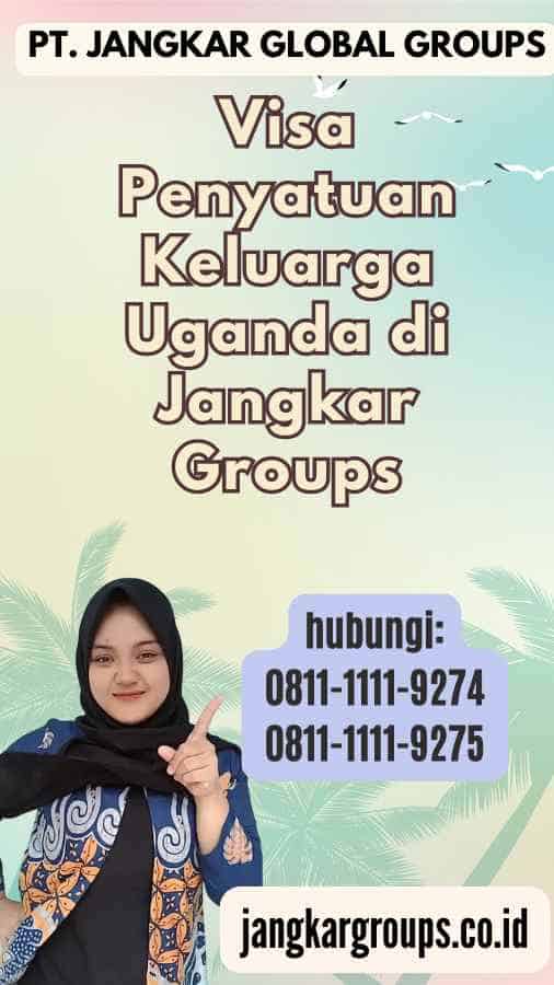 Visa Penyatuan Keluarga Uganda di Jangkar Groups