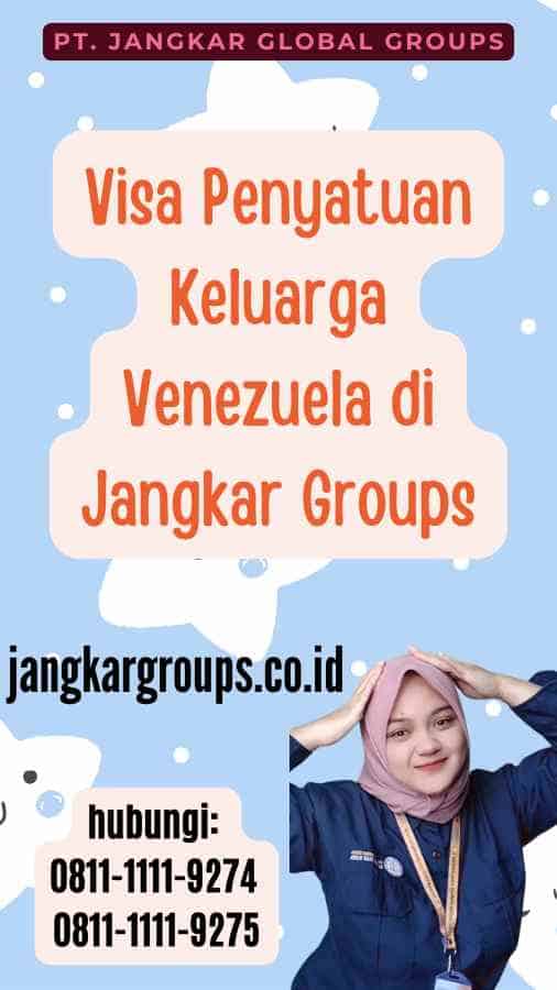 Visa Penyatuan Keluarga Venezuela di Jangkar Groups