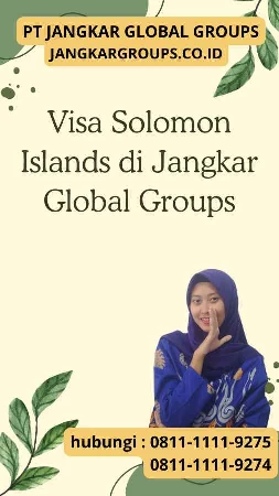 Visa Solomon Islands di Jangkar Global Groups