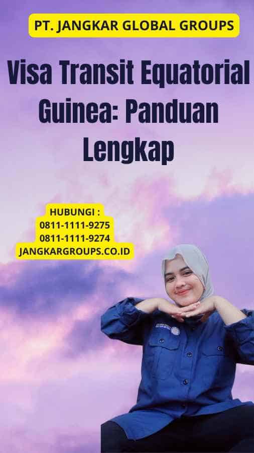 Visa Transit Equatorial Guinea: Panduan Lengkap