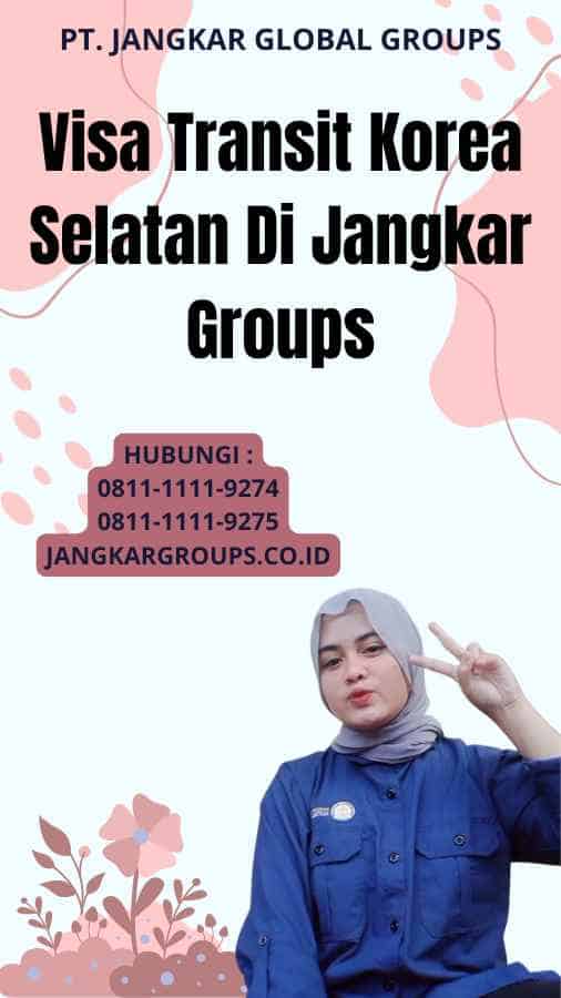 Visa Transit Korea Selatan Di Jangkar Groups