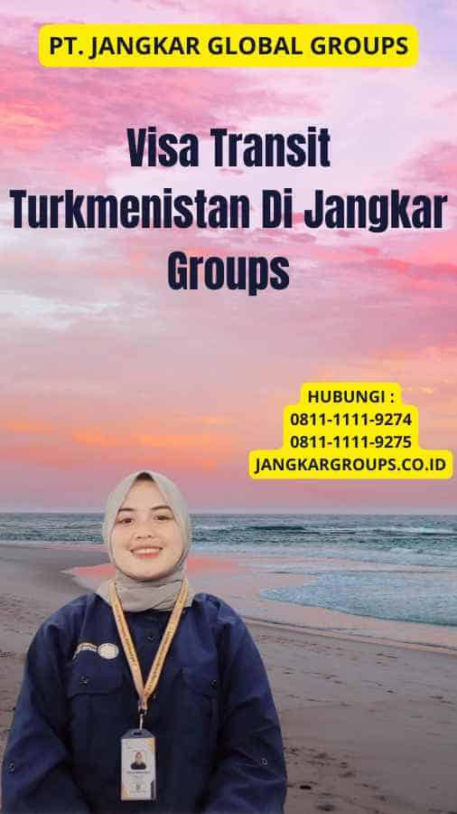 Visa Transit Turkmenistan Di Jangkar Groups