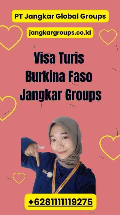 Visa Turis Burkina Faso Jangkar Groups