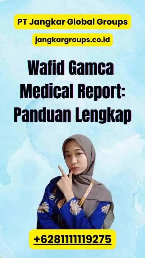 Wafid Gamca Medical Report: Panduan Lengkap