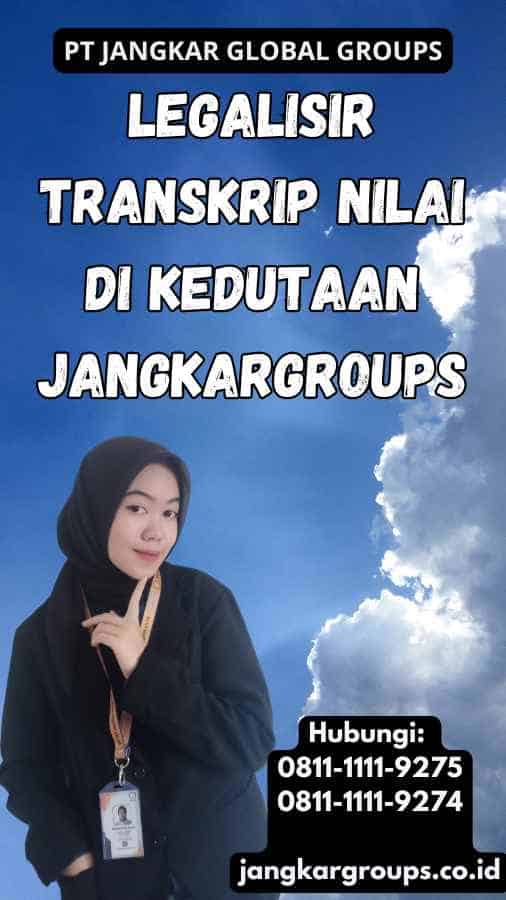 legalisir Transkrip Nilai di Kedutaan Jangkargroups