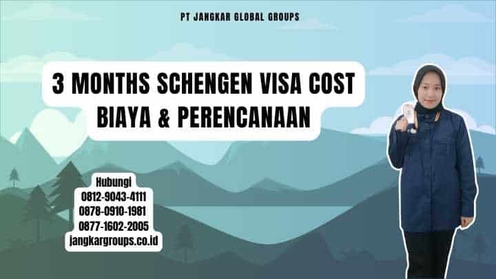 3 Months Schengen Visa Cost Biaya & Perencanaan