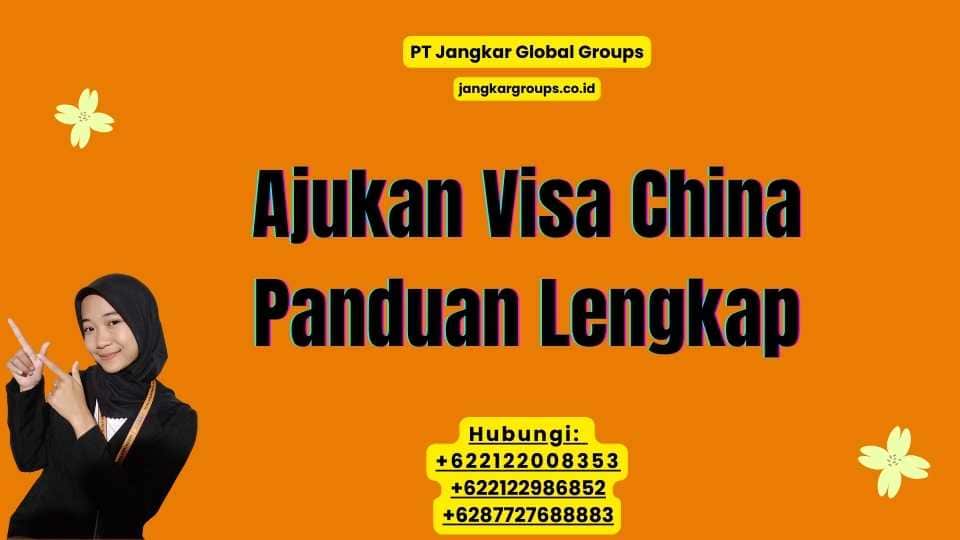 Ajukan Visa China Panduan Lengkap
