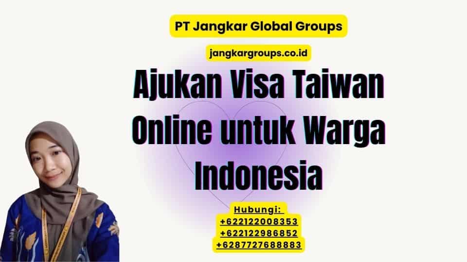 Ajukan Visa Taiwan Online untuk Warga Indonesia