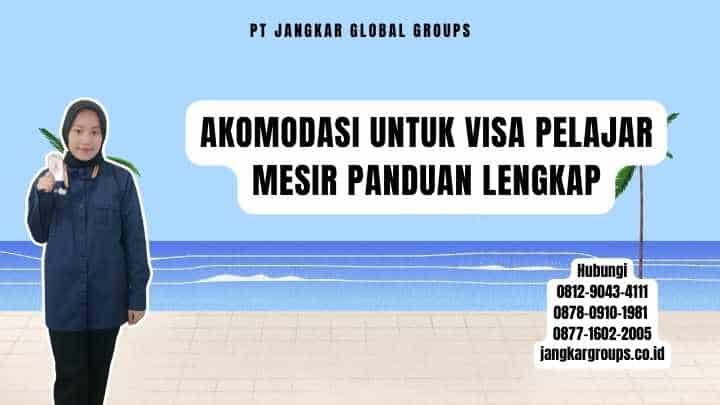 Akomodasi Untuk Visa Pelajar Mesir Panduan Lengkap