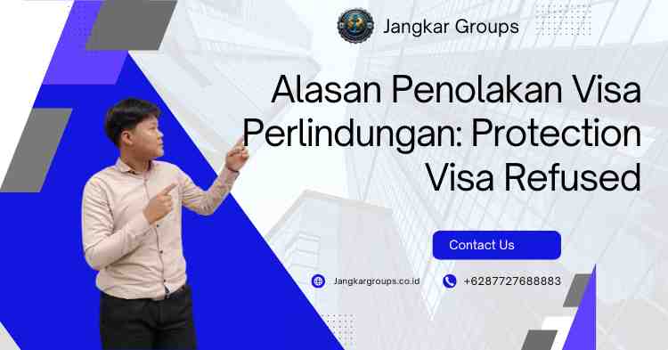 Alasan Penolakan Visa Perlindungan: Protection Visa Refused