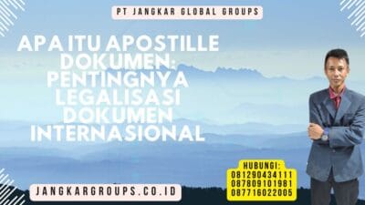 Apa Itu Apostille Dokumen Pentingnya Legalisasi Dokumen Internasional