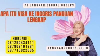 Apa Itu Visa Ke Inggris Panduan Lengkap