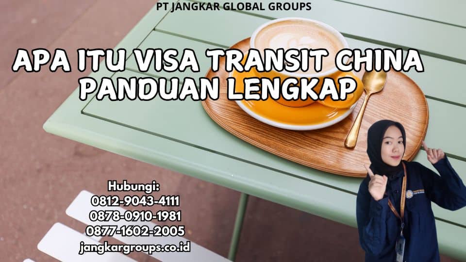 Apa Itu Visa Transit China Panduan Lengkap