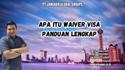 Apa Itu Waiver Visa Panduan Lengkap