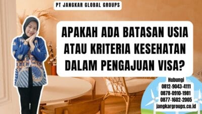 Apakah Ada Batasan Usia Atau Kriteria Kesehatan Dalam Pengajuan Visa