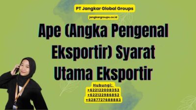 Ape (Angka Pengenal Eksportir) Syarat Utama Eksportir