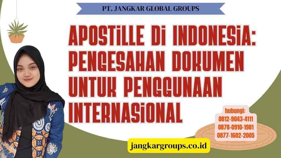 Apostille Di Indonesia Pengesahan Dokumen untuk Penggunaan Internasional