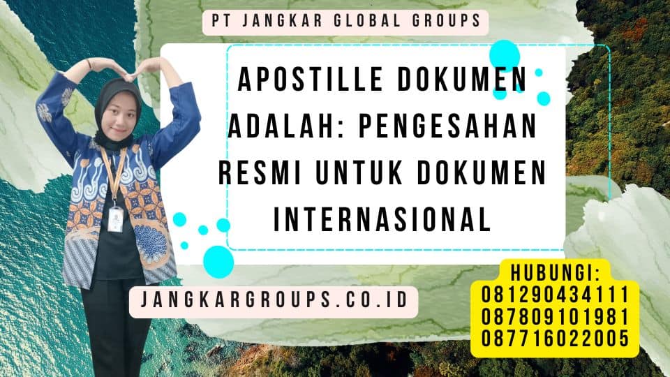 Apostille Dokumen Adalah Pengesahan Resmi untuk Dokumen Internasional