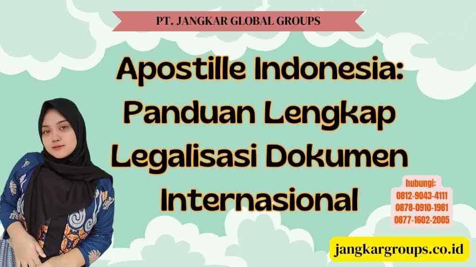 Apostille Indonesia Panduan Lengkap Legalisasi Dokumen Internasional