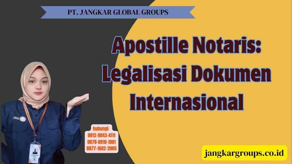 Apostille Notaris Legalisasi Dokumen Internasional