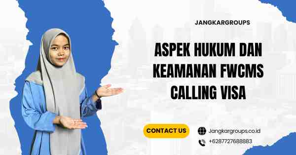 Aspek Hukum dan Keamanan FWCMS Calling Visa