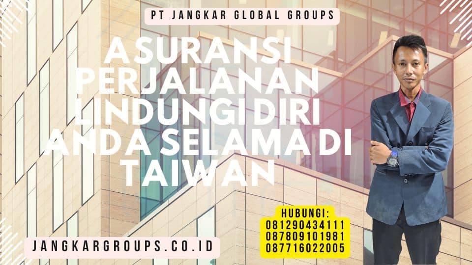 Asuransi Perjalanan Lindungi Diri Anda Selama Di Taiwan