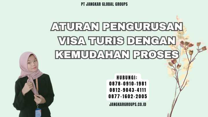 Aturan Pengurusan Visa Turis Dengan Kemudahan Proses