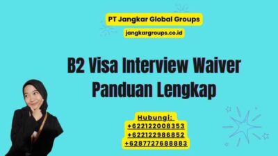 B2 Visa Interview Waiver Panduan Lengkap