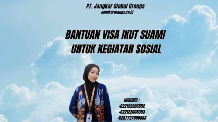Bantuan Visa Ikut Suami untuk Kegiatan Sosial