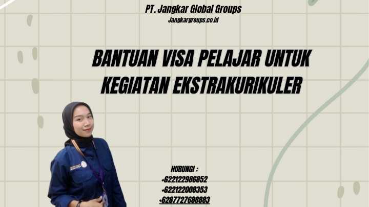 Bantuan Visa Pelajar Untuk Kegiatan Ekstrakurikuler