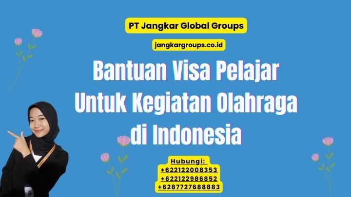 Bantuan Visa Pelajar Untuk Kegiatan Olahraga di Indonesia