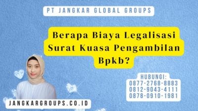 Berapa Biaya Legalisasi Surat Kuasa Pengambilan Bpkb