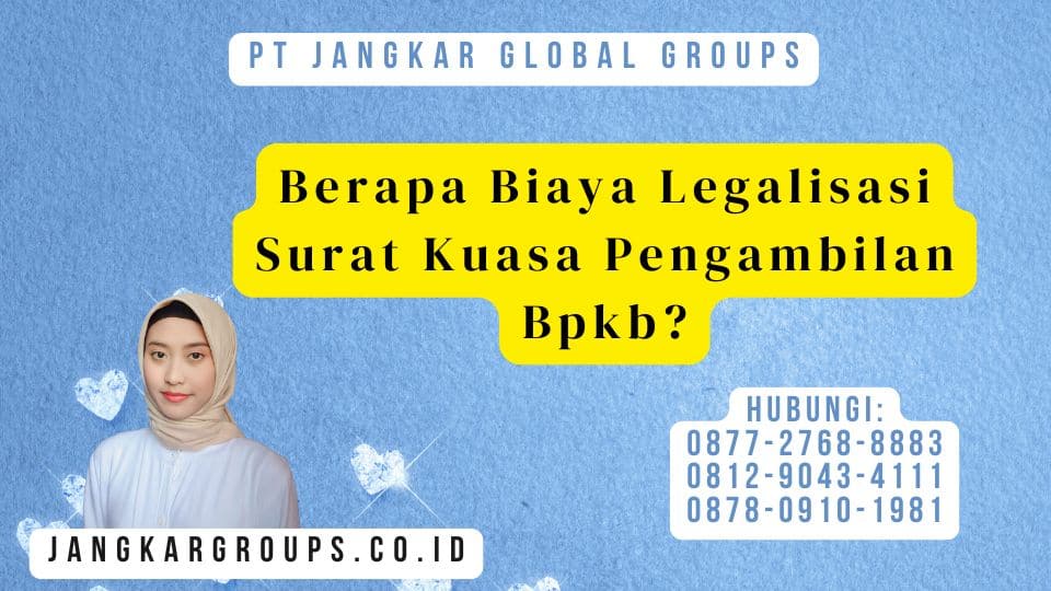 Berapa Biaya Legalisasi Surat Kuasa Pengambilan Bpkb