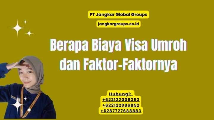 Berapa Biaya Visa Umroh dan Faktor-Faktornya