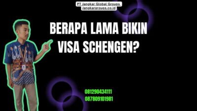 Berapa Lama Bikin Visa Schengen