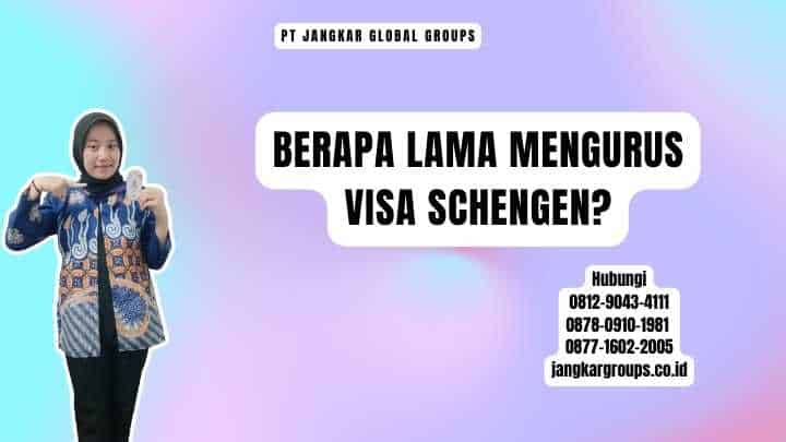 Berapa Lama Mengurus Visa Schengen