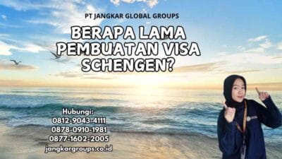 Berapa Lama Pembuatan Visa Schengen