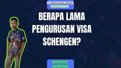 Berapa Lama Pengurusan Visa Schengen