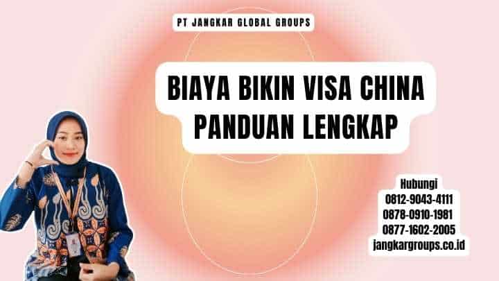 Biaya Bikin Visa China Panduan Lengkap