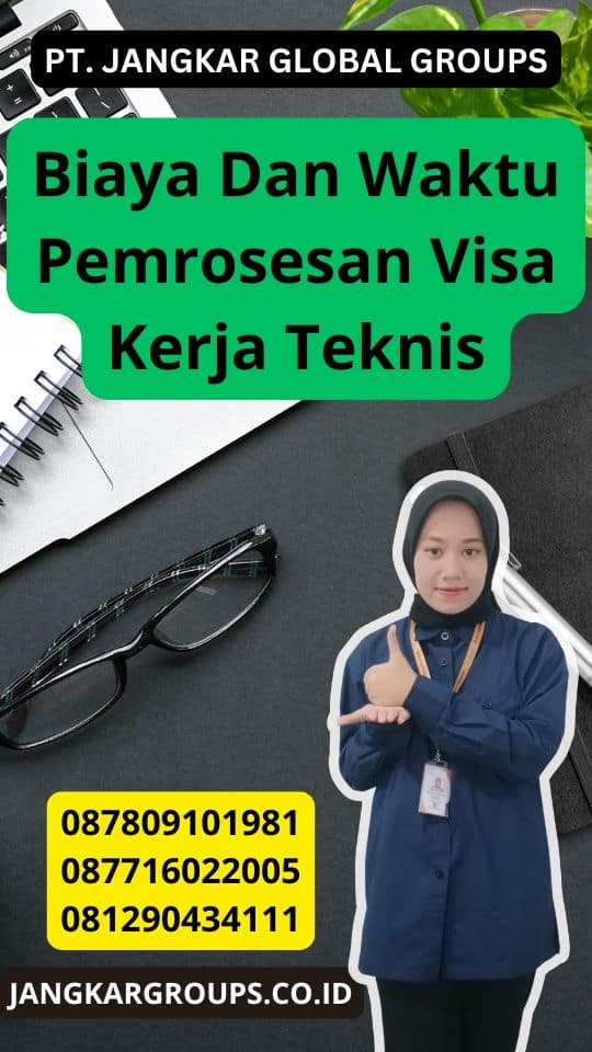 Biaya Dan Waktu Pemrosesan Visa Kerja Teknis