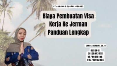 Biaya Pembuatan Visa Kerja Ke Jerman Panduan Lengkap