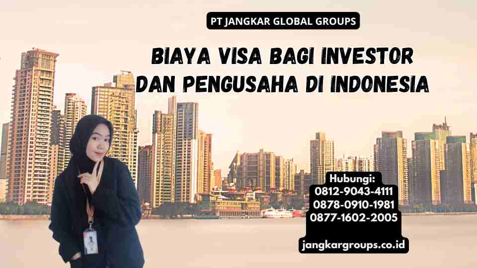 Biaya Visa Bagi Investor Dan Pengusaha di Indonesia