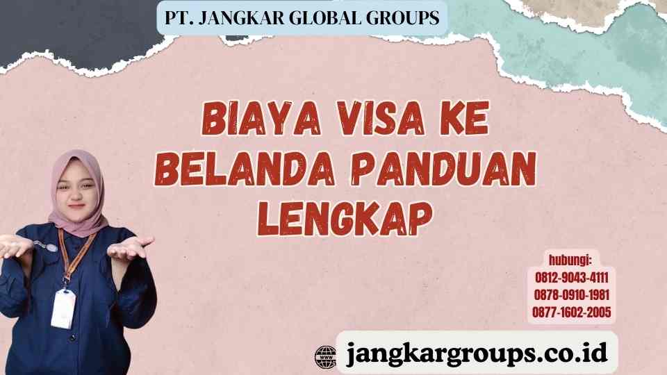 Biaya Visa Ke Belanda Panduan Lengkap