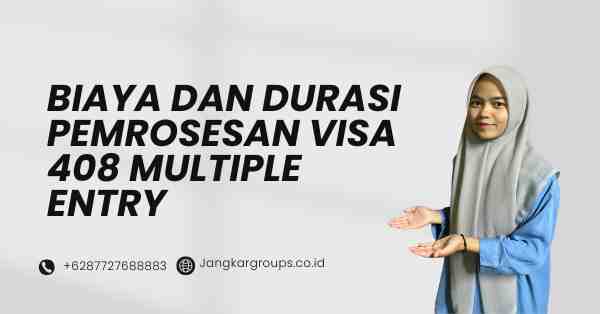 Biaya dan Durasi Pemrosesan Visa 408 Multiple Entry