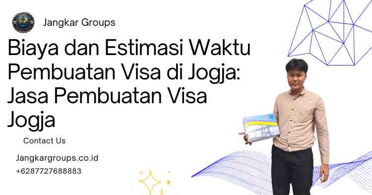 Biaya dan Estimasi Waktu Pembuatan Visa di Jogja: Jasa Pembuatan Visa Jogja