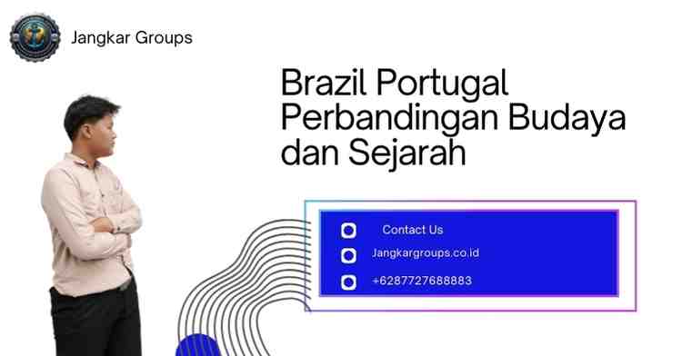 Brazil Portugal Perbandingan Budaya dan Sejarah