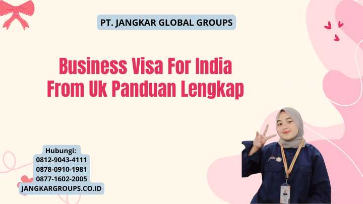 Business Visa For India From Uk Panduan Lengkap