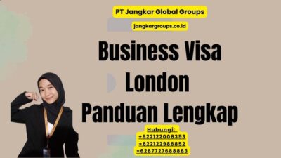 Business Visa London Panduan Lengkap